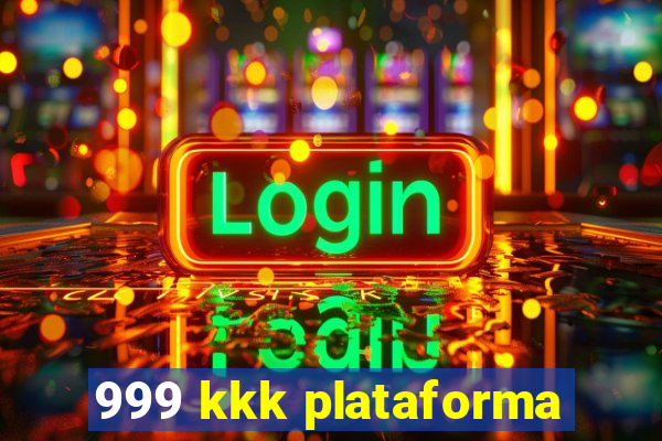 999 kkk plataforma